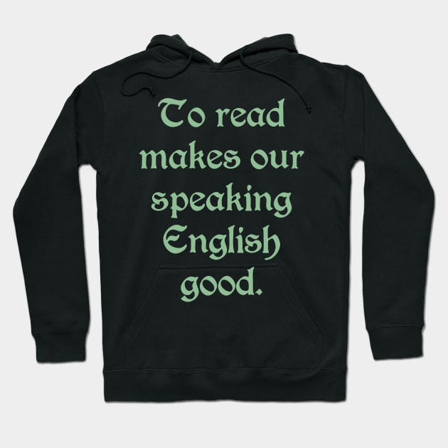 To Read Makes Our Speaking English Good (green text) Hoodie by bengman